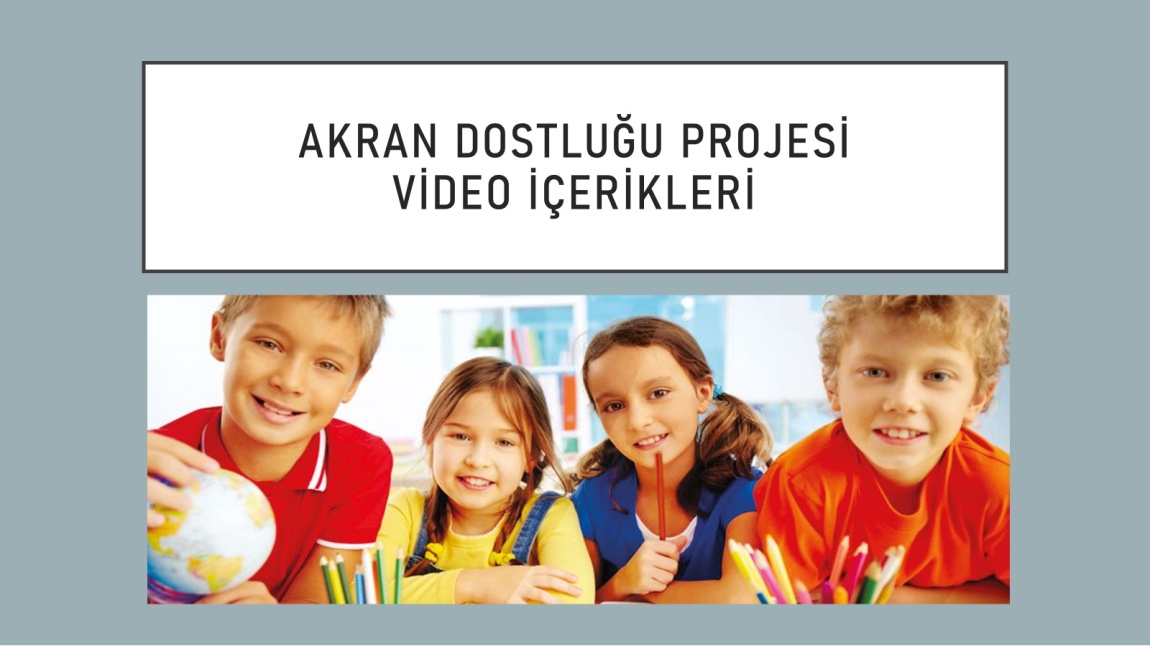 AKRAN DOSTLUĞU PROJESİ VİDEO İÇERİKLERİ